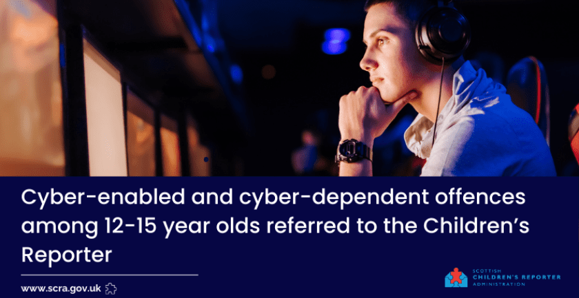 Staying Connected: Cyber-enabled and cyber-dependent offences among 12-15 year olds referred to the Children’s Reporter